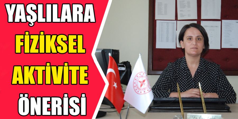 YAŞLILARA FİZİKSEL AKTİVİTE ÖNERİSİ