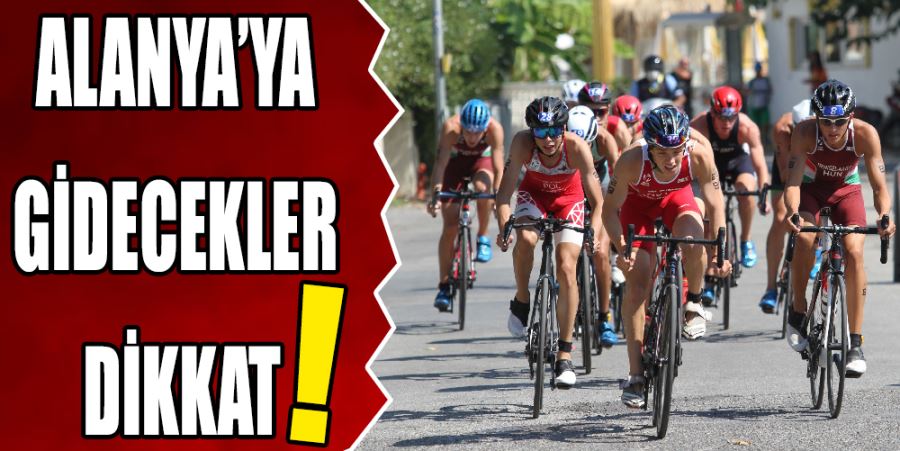 ALANYA’YA GİDECEKLER DİKKAT!