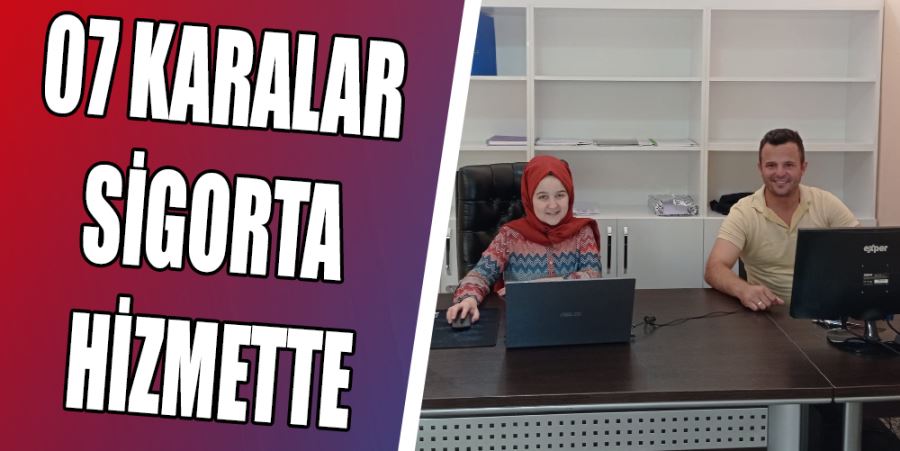 07 KARALAR SİGORTA HİZMETTE