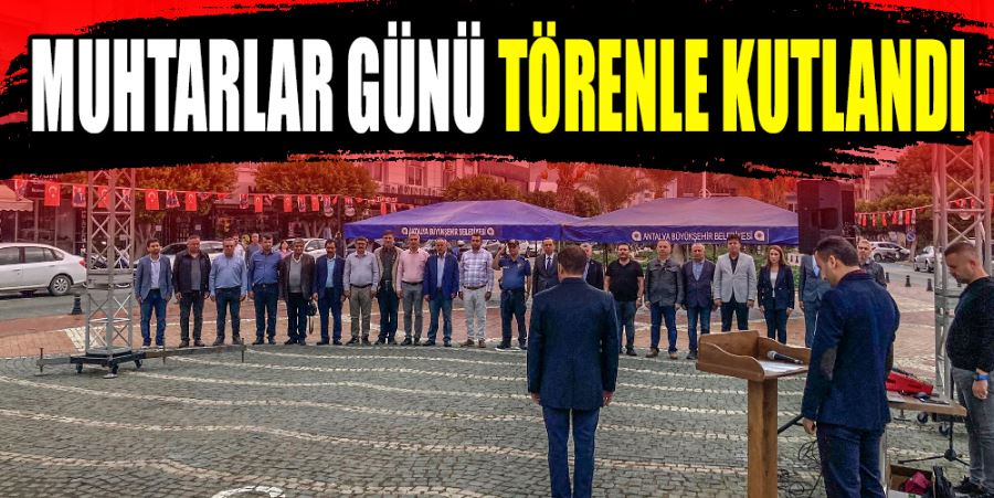 Muhtarlar Günü törenle kutlandı