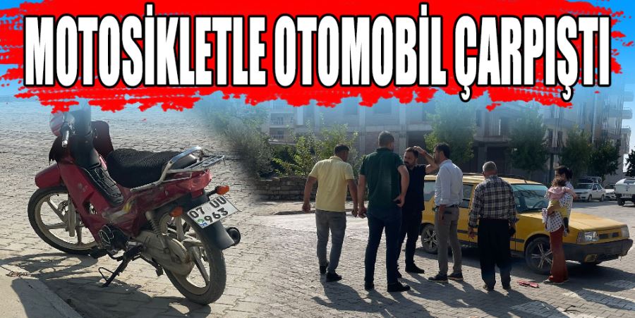 MOTOSİKLETLE OTOMOBİL ÇARPIŞTI