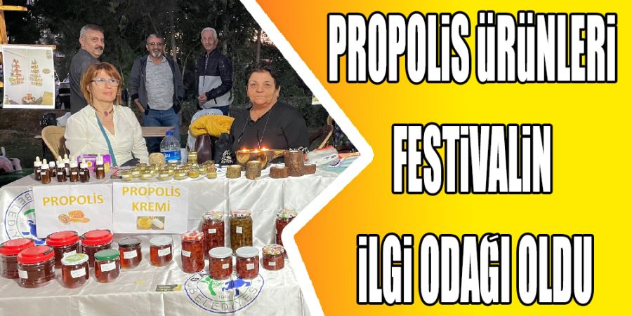 PROPOLİS ÜRÜNLERİ FESTİVALİN İLGİ ODAĞI OLDU