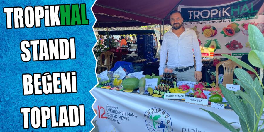 TROPİKHAL STANDI BEĞENİ TOPLADI