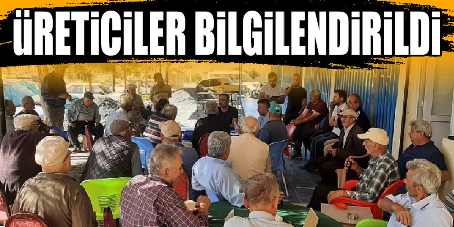 ÜRETİCİLER BİLGİLENDİRİLDİ