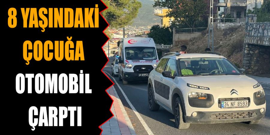 8 YAŞINDAKİ ÇOCUĞA OTOMOBİL ÇARPTI