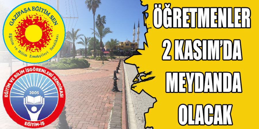 ÖĞRETMENLER 2 KASIM’DA MEYDANDA OLACAK