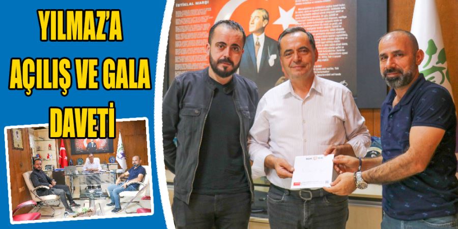 YILMAZ’A AÇILIŞ VE GALA DAVETİ