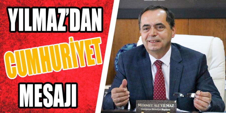 BAŞKAN YILMAZ’DAN CUMHURİYET MESAJI