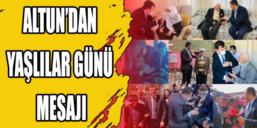 ALTUN’DAN YAŞLILAR GÜNÜ MESAJI