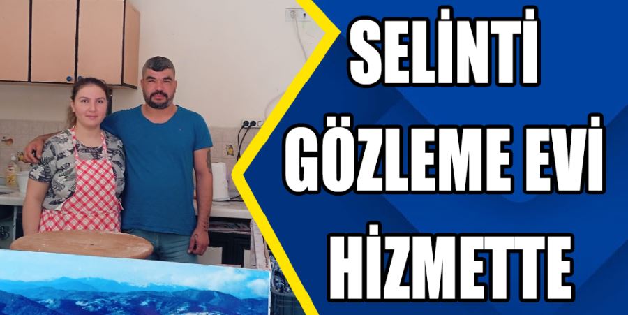 SELİNTİ GÖZLEME EVİ HİZMETTE