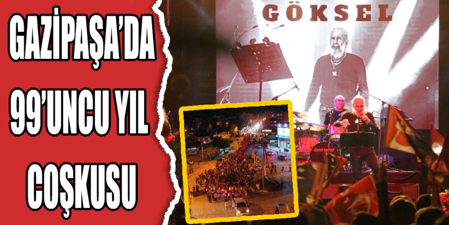 GAZİPAŞA’DA 99’UNCU YIL COŞKUSU