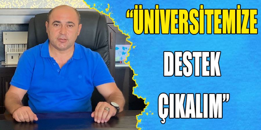 “ÜNİVERSİTEMİZE DESTEK ÇIKALIM”