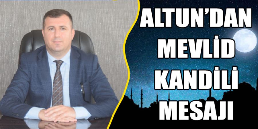 ALTUN’DAN KANDİL MESAJI