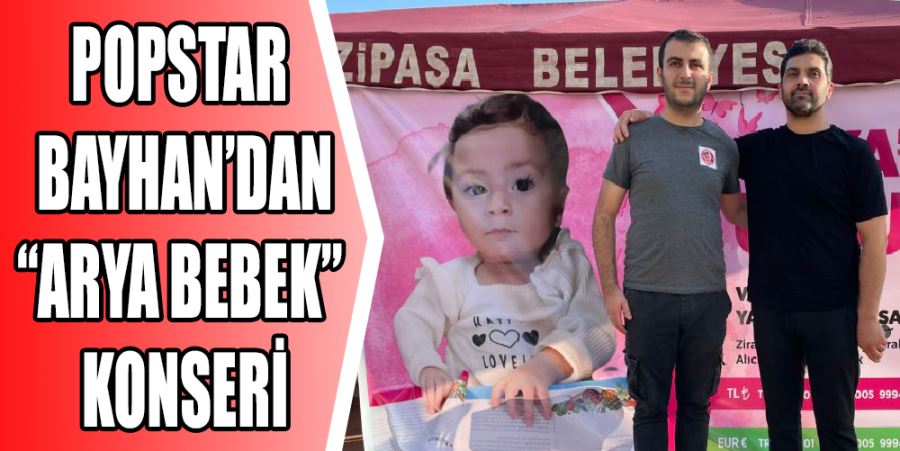 POPSTAR BAYHAN’DAN “ARYA BEBEK” KONSERİ