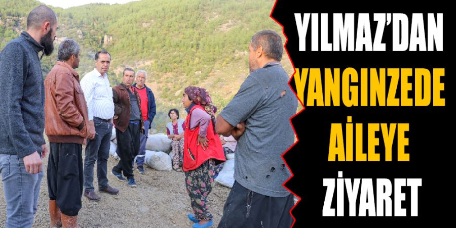 YILMAZ’DAN YANGINZEDE AİLEYE ZİYARET