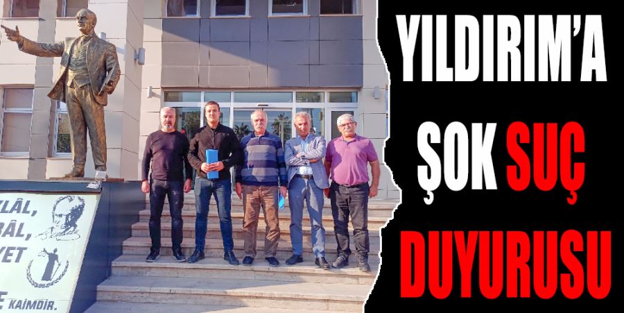 YILDIRIM’A ŞOK SUÇ DUYURUSU