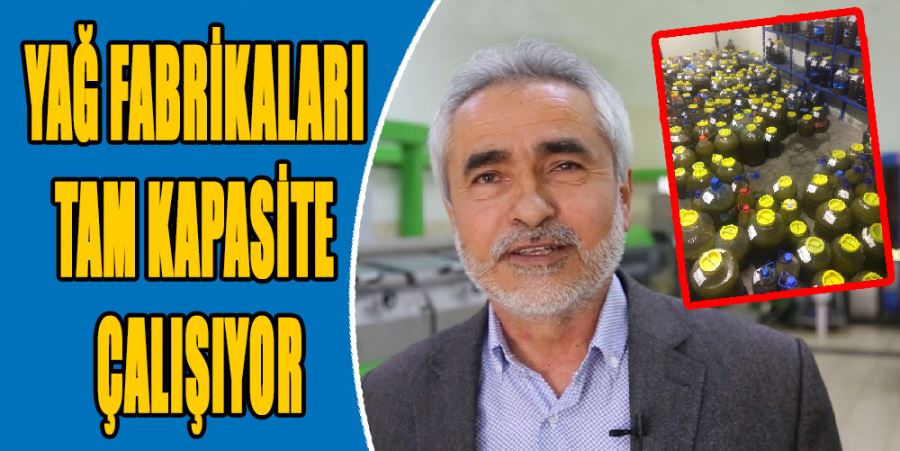 YAĞ FABRİKALARI TAM KAPASİTE ÇALIŞIYOR