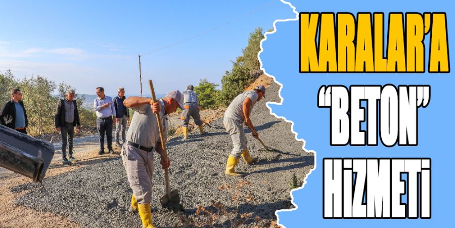 KARALAR’A “BETON” HİZMETİ