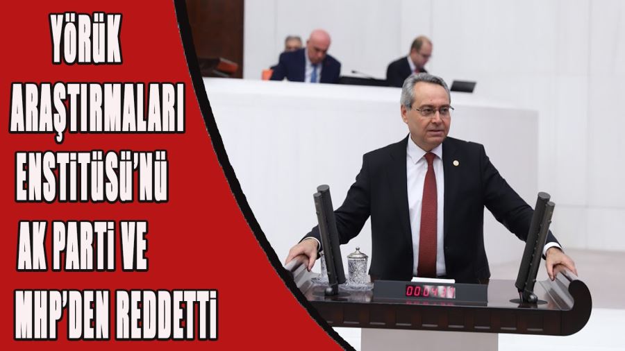 YÖRÜK ARAŞTIRMALARI ENSTİTÜSÜ’NÜ AK PARTİ VE MHP’DEN REDDETTİ