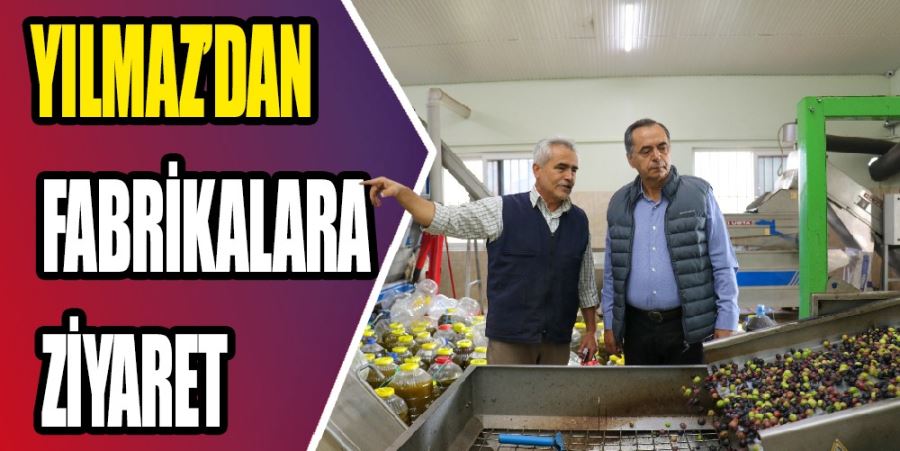 YILMAZ’DAN FABRİKALARA ZİYARET