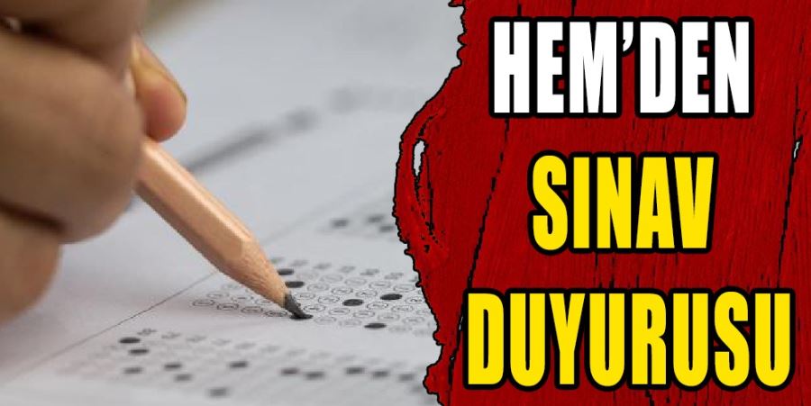 HEM’DEN SINAV DUYURUSU