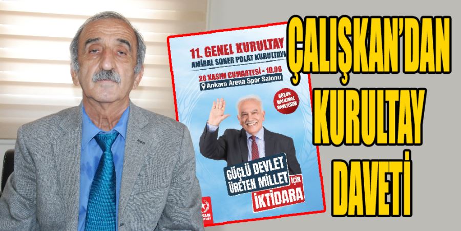 ÇALIŞKAN’DAN KURULTAY DAVETİ