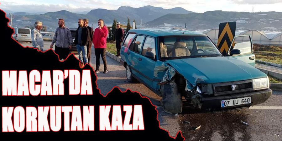 MACAR’DA KORKUTAN KAZA