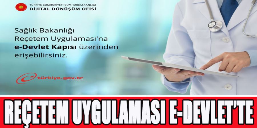 REÇETEM UYGULAMASI E-DEVLET’TE