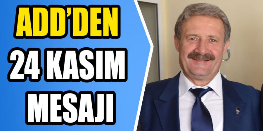 ADD’DEN 24 KASIM MESAJI