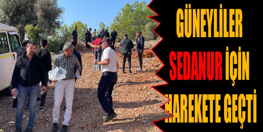 GÜNEYLİLER SEDANUR İÇİN HAREKETE GEÇTİ