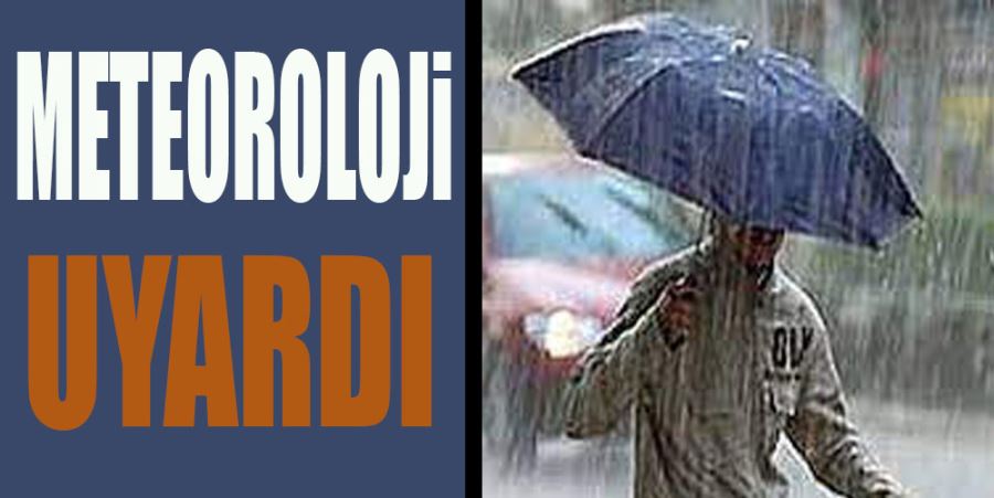 METEOROLOJİ UYARDI