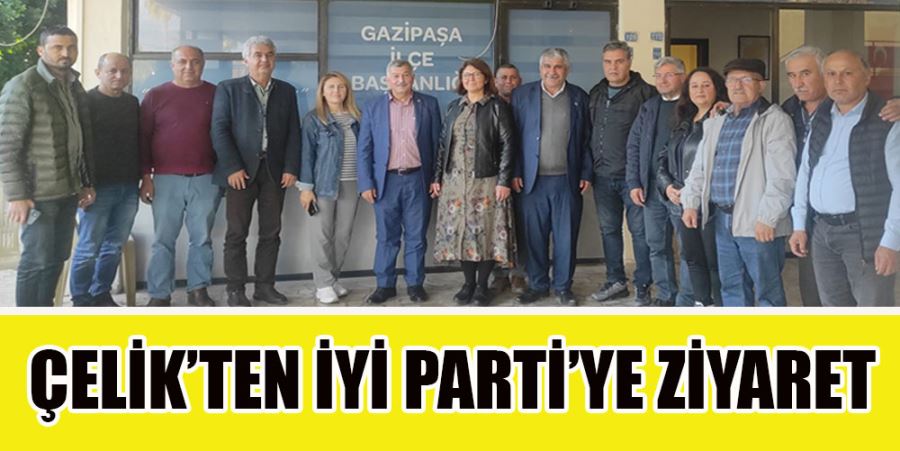 ÇELİK’TEN İYİ PARTİ’YE ZİYARET