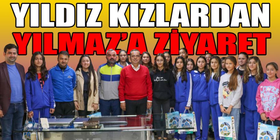 YILDIZ KIZLARDAN YILMAZ’A ZİYARET