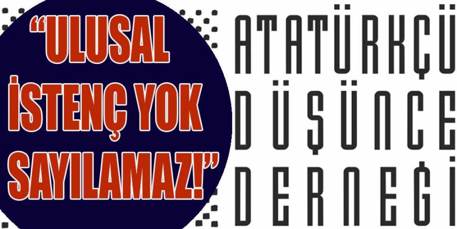 “ULUSAL İSTENÇ YOK SAYILAMAZ!”