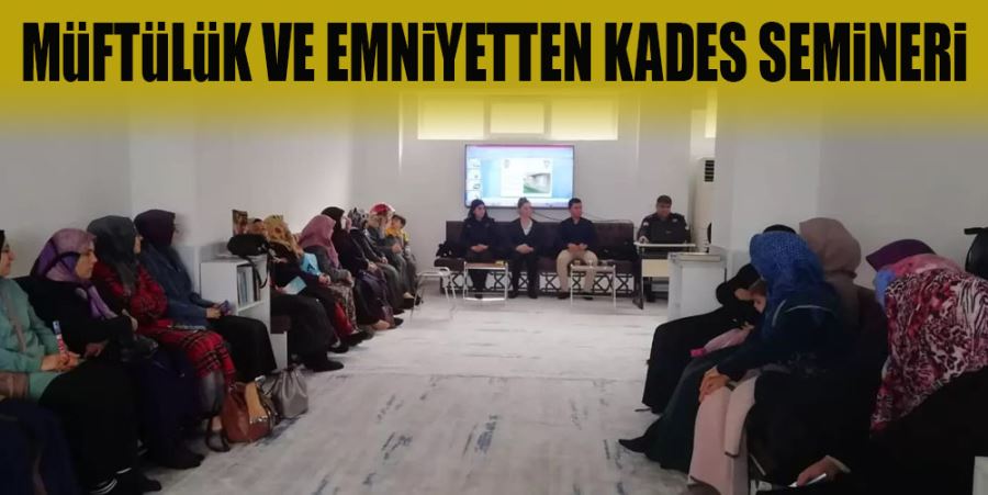 MÜFTÜLÜK VE EMNİYETTEN KADES SEMİNERİ