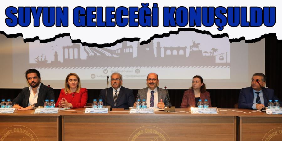 SUYUN GELECEĞİ KONUŞULDU