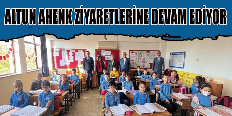 ALTUN AHENK ZİYARETLERİNE DEVAM EDİYOR