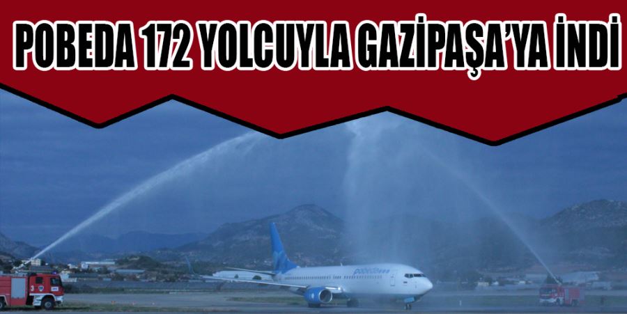 POBEDA 172 YOLCUYLA GAZİPAŞA’YA İNDİ