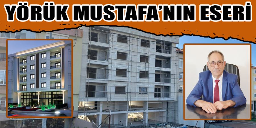 YÖRÜK MUSTAFA’NIN ESERİ