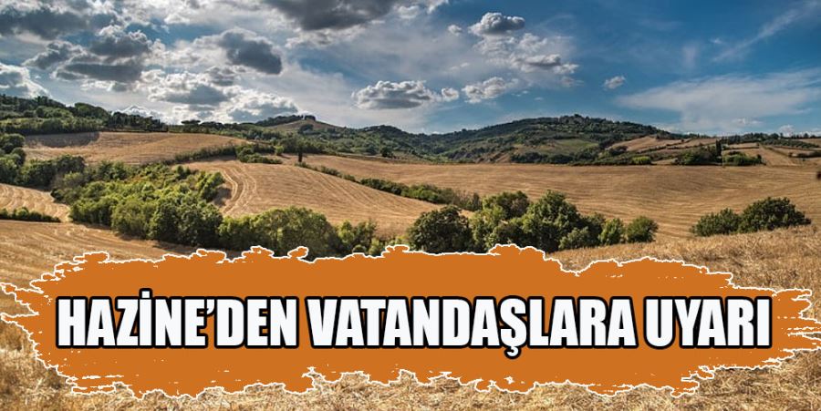 HAZİNE’DEN VATANDAŞLARA UYARI