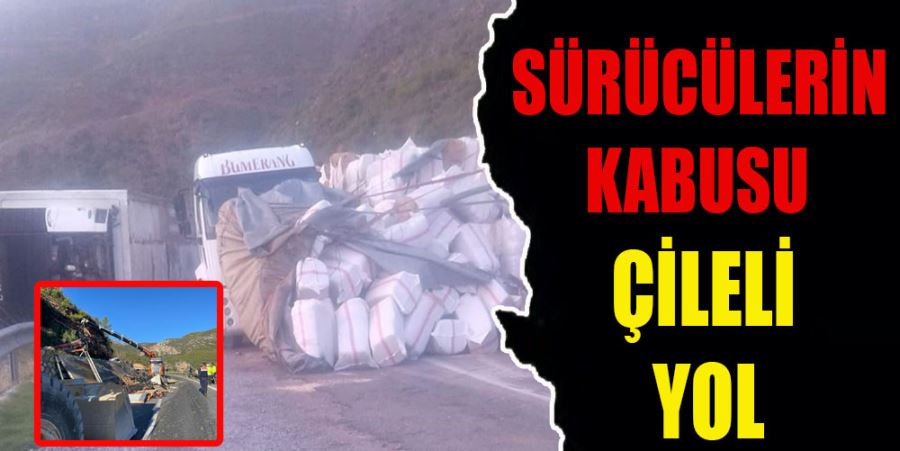 SÜRÜCÜLERİN KABUSU ÇİLELİ YOL