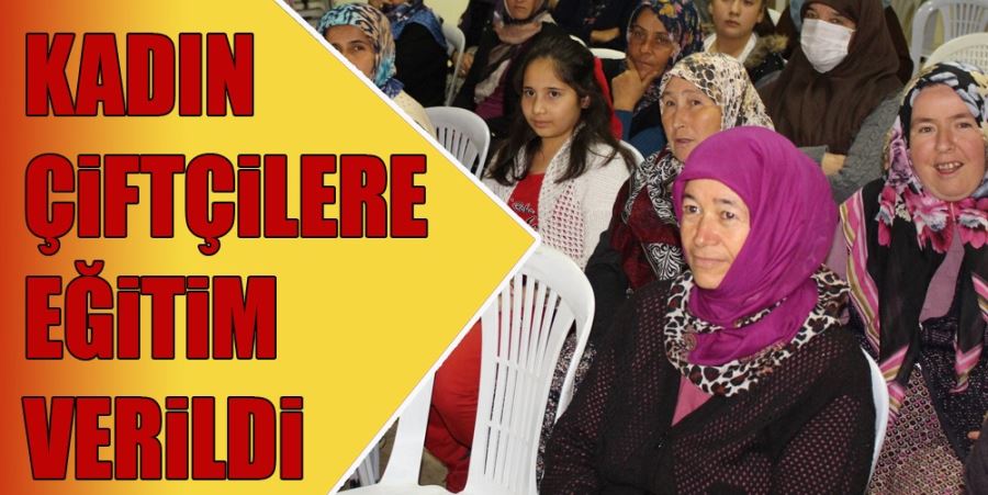 ELMALI’DA KADIN ÇİFTÇİLERE EĞİTİM VERİLDİ