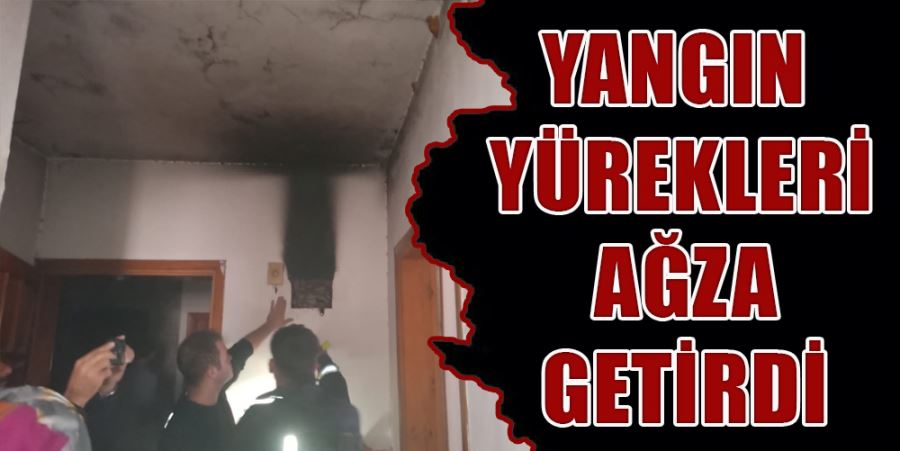 YANGIN YÜREKLERİ AĞZA GETİRDİ