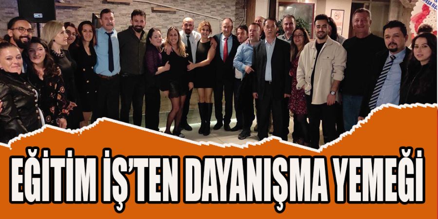 EĞİTİM İŞ’TEN DAYANIŞMA YEMEĞİ