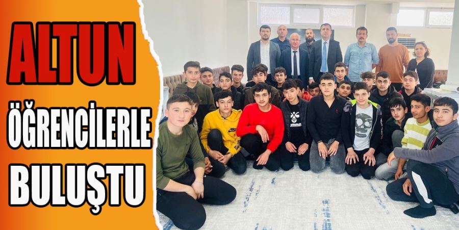 ALTUN ÖĞRENCİLERLE BULUŞTU