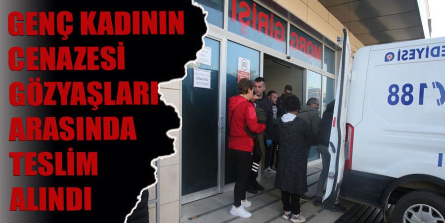 CENAZESİ GÖZYAŞLARI ARASINDA TESLİM ALINDI