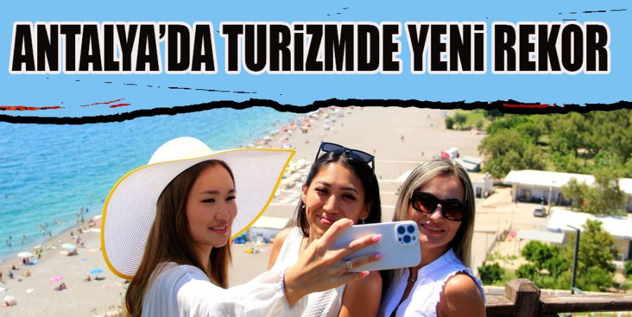 ANTALYA’DA TURİZMDE YENİ REKOR