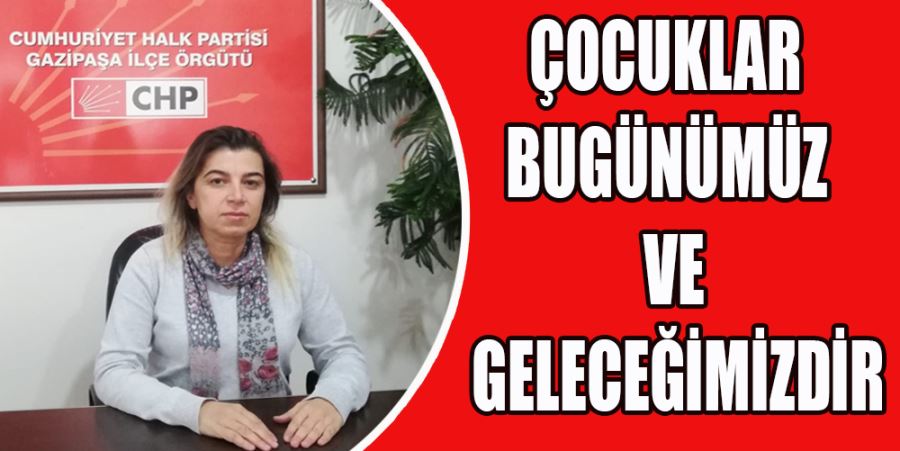 “ÇOCUKLAR BUGÜNÜMÜZ VE GELECEĞİMİZDİR”