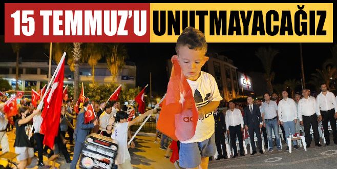 15 TEMMUZ UNUTULMAYACAK