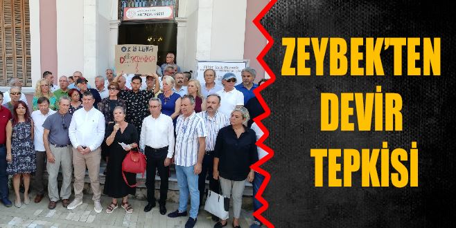 ZEYBEK’TEN DEVİR TEPKİSİ